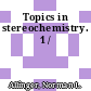Topics in stereochemistry. 1 /