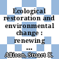 Ecological restoration and environmental change : renewing damaged ecosystems [E-Book] /