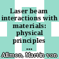 Laser beam interactions with materials: physical principles and applications /