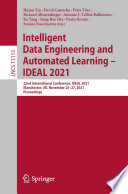 Intelligent Data Engineering and Automated Learning - IDEAL 2021 [E-Book] : 22nd International Conference, IDEAL 2021, Manchester, UK, November 25-27, 2021, Proceedings /