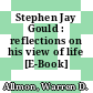 Stephen Jay Gould : reflections on his view of life [E-Book] /