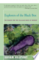 Explorers of the black box : the search for the cellular basis of memory [E-Book] /