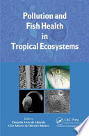Pollution and fish health in tropical ecosystems [E-Book] /