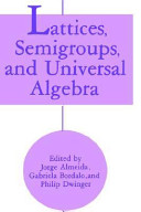 Lattices, semigroups, and universal algebra : Proceedings of the International Conference on Lattices, Semigroups, and Universal Algebra, held June 20-24, 1988, in Lisbon, Portugal /