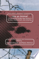 Like an animal : critical animal studies approaches to borders, displacement, and othering [E-Book] /