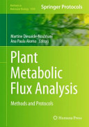 Plant Metabolic Flux Analysis [E-Book] : Methods and Protocols /