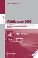 Middleware 2005 [E-Book] / ACM/IFIP/USENIX 6th International Middleware Conference, Grenoble, France, November 28 - December 2, 2005, Proceedings