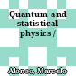 Quantum and statistical physics /