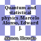 Quantum and statistical physics /Marcelo Alonso, Edward J. Finn