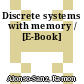Discrete systems with memory / [E-Book]