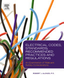 Electrical codes, standards, recommended practices and regulations [E-Book] : an examination of relevant safety considerations /