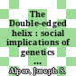 The Double-edged helix : social implications of genetics in a diverse society [E-Book] /