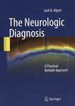 The neurologic diagnosis : a practical bedside approach /