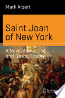 Saint Joan of New York [E-Book] : A Novel About God and String Theory /