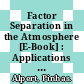 Factor Separation in the Atmosphere [E-Book] : Applications and Future Prospects /
