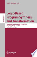 Logic-Based Program Synthesis and Transformation [E-Book] : 20th International Symposium, LOPSTR 2010, Hagenberg, Austria, July 23-25, 2010, Revised Selected Papers /