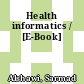 Health informatics / [E-Book]