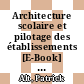 Architecture scolaire et pilotage des établissements [E-Book] : Trois cas concrets en France /