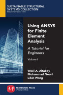 Using ANSYS for finite element analysis. Volume I : a tutorial for engineers [E-Book] /