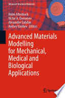 Advanced Materials Modelling for Mechanical, Medical and Biological Applications [E-Book] /