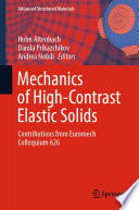Mechanics of High-Contrast Elastic Solids [E-Book] : Contributions from Euromech Colloquium 626 /