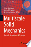 Multiscale Solid Mechanics [E-Book] : Strength, Durability, and Dynamics /