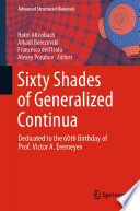Sixty Shades of Generalized Continua [E-Book] : Dedicated to the 60th Birthday of Prof. Victor A. Eremeyev /