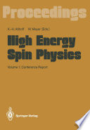 High Energy Spin Physics [E-Book] : Volume 1: Conference Report /