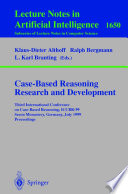 Case-Based Reasoning Research and Development [E-Book] : Third International Conference on Case-Based Reasoning, ICCBR-99 Seeon Monastery, Germany, July 27-30, 1999 Proceedings /