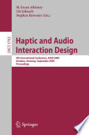 Haptic and Audio Interaction Design [E-Book] : 4th International Conference, HAID 2009 Dresden, Germany, September 10-11, 2009 Proceedings /