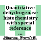 Quantitative dehydrogenase histochemistry with special reference to the pentose shunt dehydrogenases /