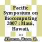 Pacific Symposium on Biocomputing 2007 : Maui, Hawaii, 3-7 January 2007 [E-Book] /