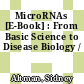 MicroRNAs [E-Book] : From Basic Science to Disease Biology /