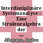 Interdisziplinäre Systemanalyse : Eine Strukturalgebra der Bonddiagramme /