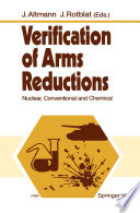 Verification of Arms Reductions [E-Book] : Nuclear, Conventional and Chemical /