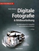 Digitale Fotografie und Bildbearbeitung : das Referenzbuch für Fotografen und ambitionierte Amateure /