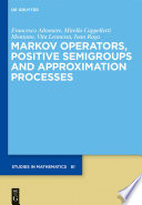 Markov operators, positive semigroups, and approximation processes [E-Book] /