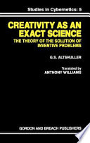 Creativity as an exact science: the theory of the solution of inventive problems /