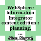 WebSphere Information Integrator content edition : planning, configuration, and monitoring guide [E-Book] /