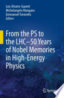 From the PS to the LHC - 50 Years of Nobel Memories in High-Energy Physics [E-Book] /