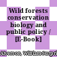 Wild forests conservation biology and public policy / [E-Book]