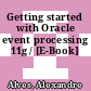 Getting started with Oracle event processing 11g / [E-Book]
