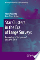 Star Clusters in the Era of Large Surveys [E-Book] : Proceedings of Symposium 5 of JENAM 2010 /