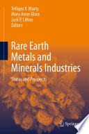 Rare Earth Metals and Minerals Industries [E-Book] : Status and Prospects /