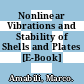 Nonlinear Vibrations and Stability of Shells and Plates [E-Book] /
