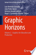Graphic Horizons [E-Book] : Volume 2 - Graphics for Education and Production /