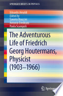 The Adventurous Life of Friedrich Georg Houtermans, Physicist (1903-1966) [E-Book] /