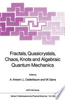 Fractals, Quasicrystals, Chaos, Knots and Algebraic Quantum Mechanics [E-Book] /