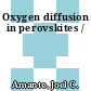 Oxygen diffusion in perovskites /