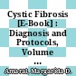 Cystic Fibrosis [E-Book] : Diagnosis and Protocols, Volume I: Approaches to Study and Correct CFTR Defects /